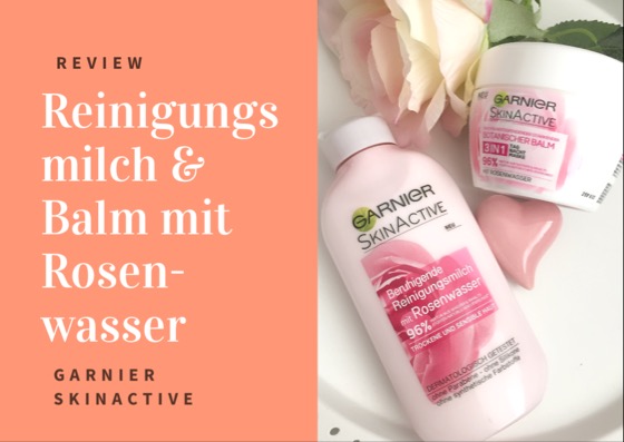 Garnier: Reinigungsmilch & Botanischer Balm mit Rosenwasser | Rockerbellas  Beauty-Blog